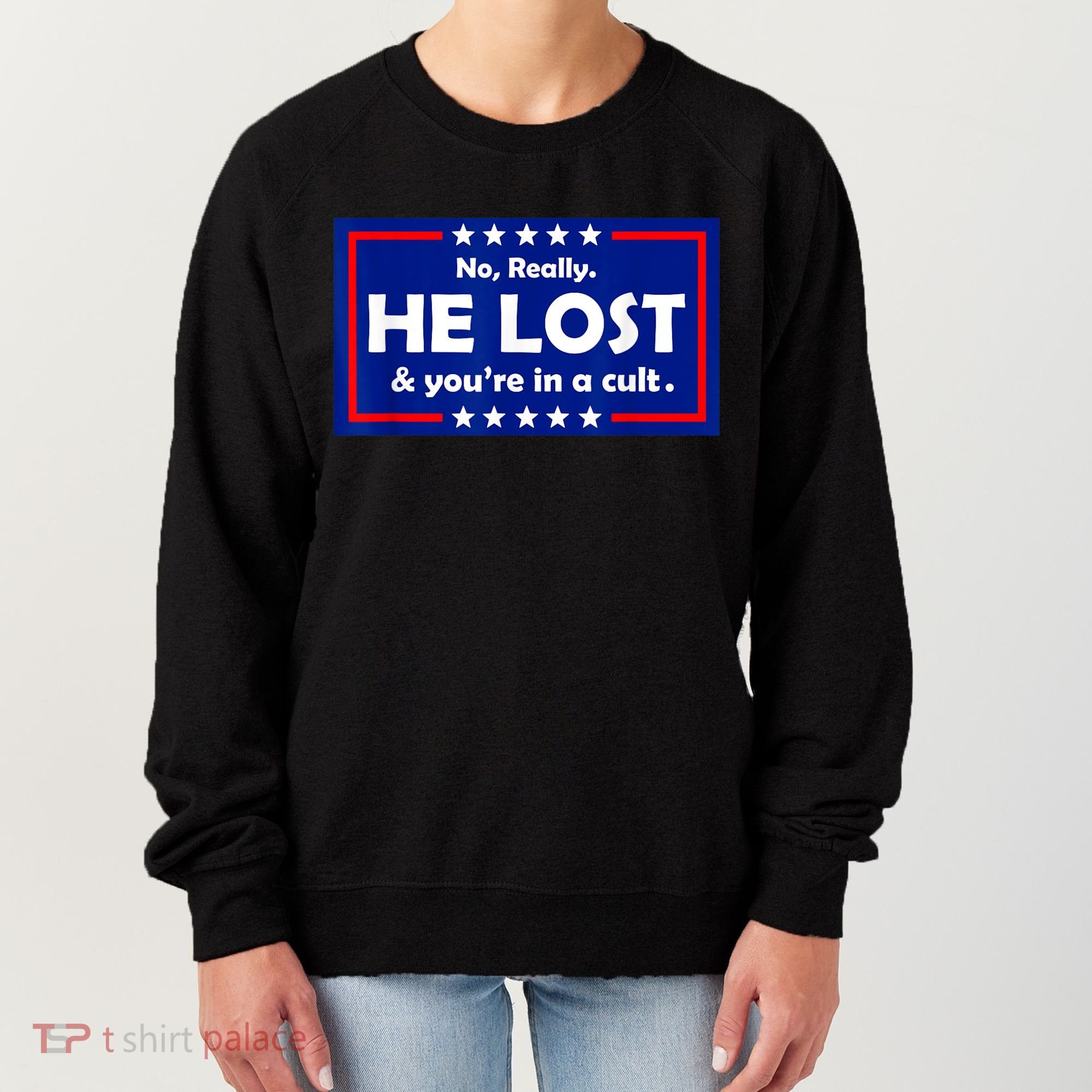 No Really He Lost & You're In A Cult Women's Sweatshirt