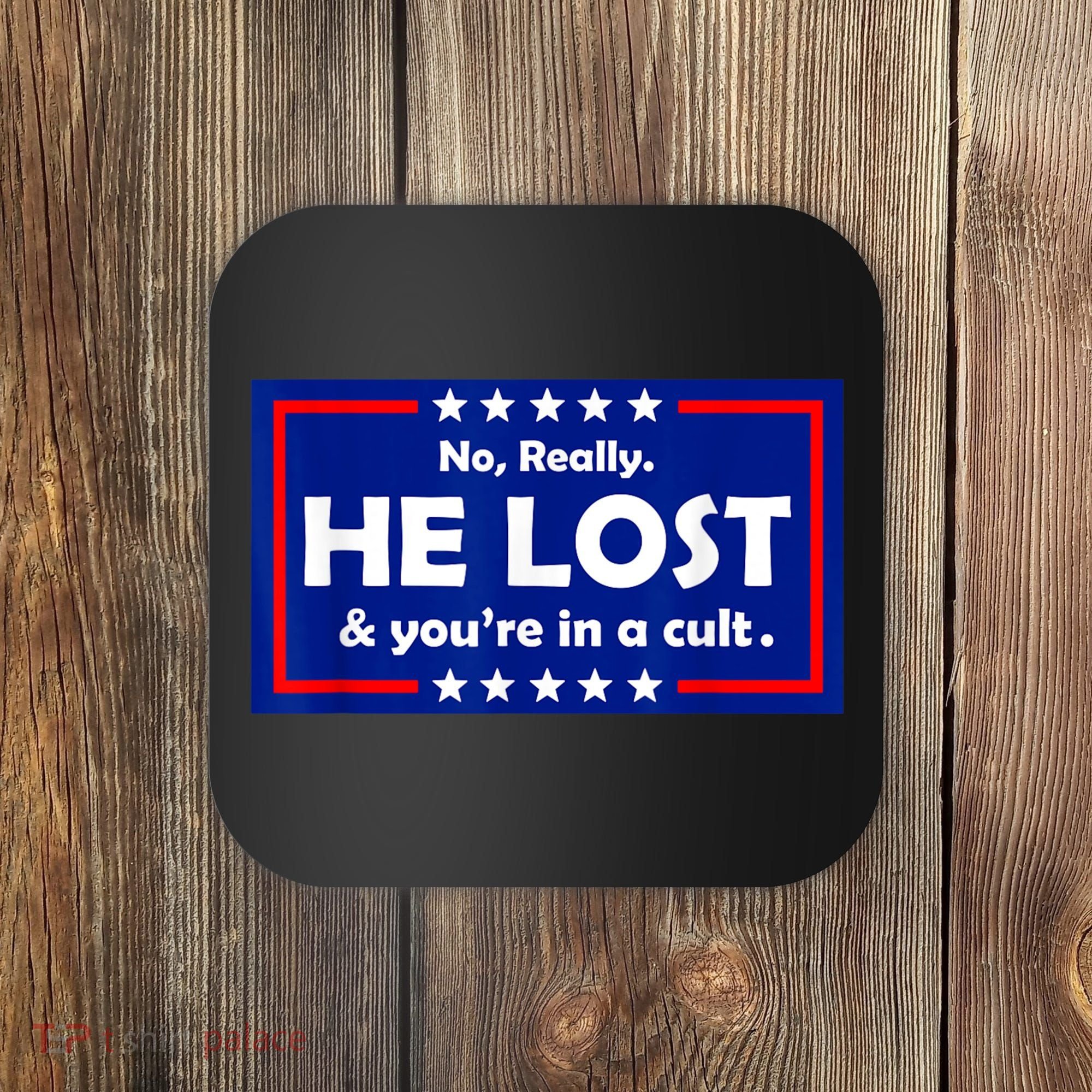 No Really He Lost & You're In A Cult Coaster