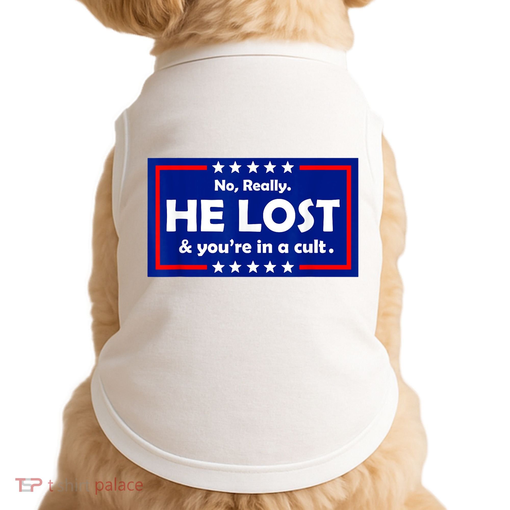 No Really He Lost & You're In A Cult Doggie Tank