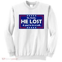 No Really He Lost & You're In A Cult Sweatshirt thumb 0