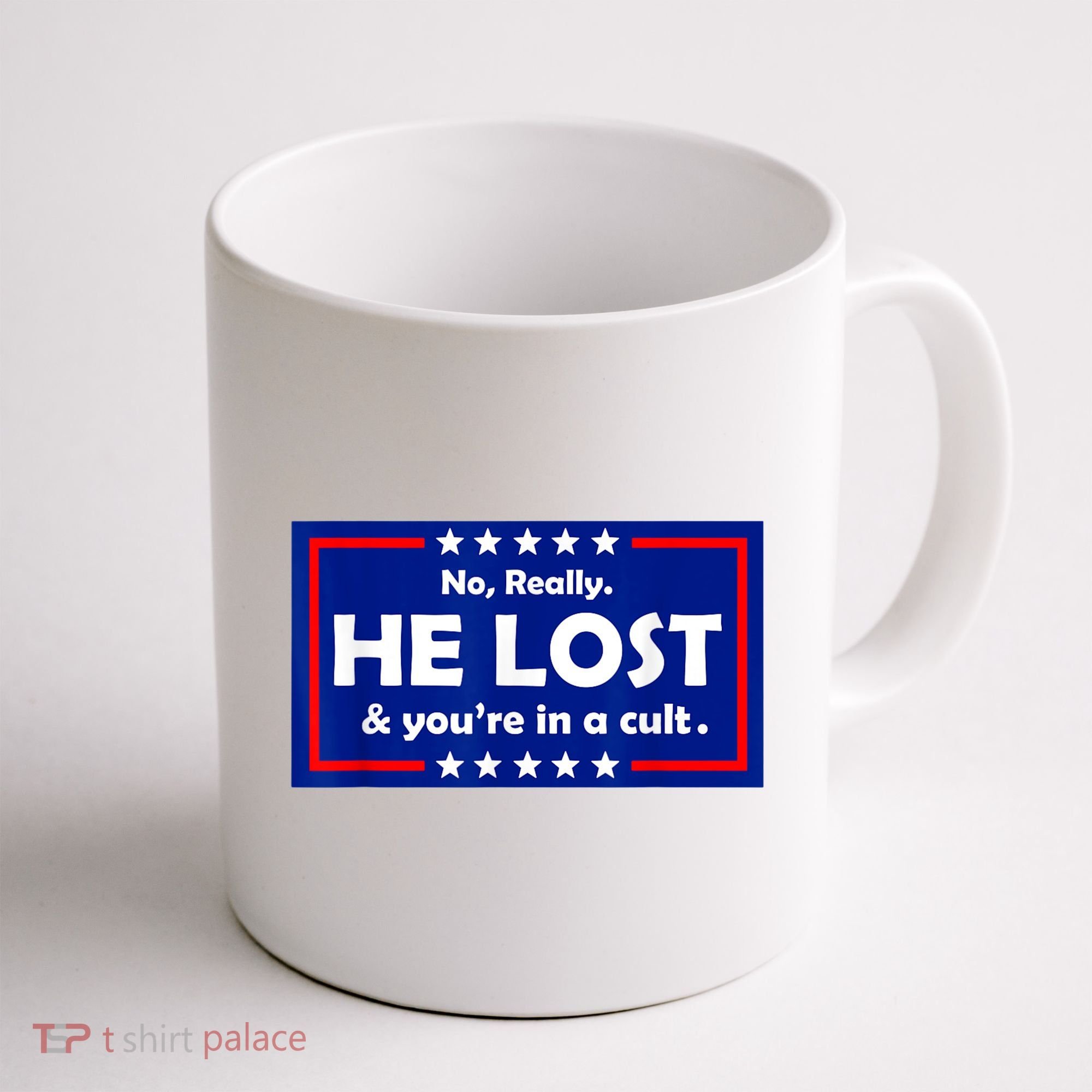 No Really He Lost & You're In A Cult Coffee Mug