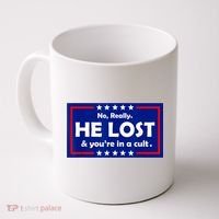 No Really He Lost & You're In A Cult Coffee Mug thumb 0