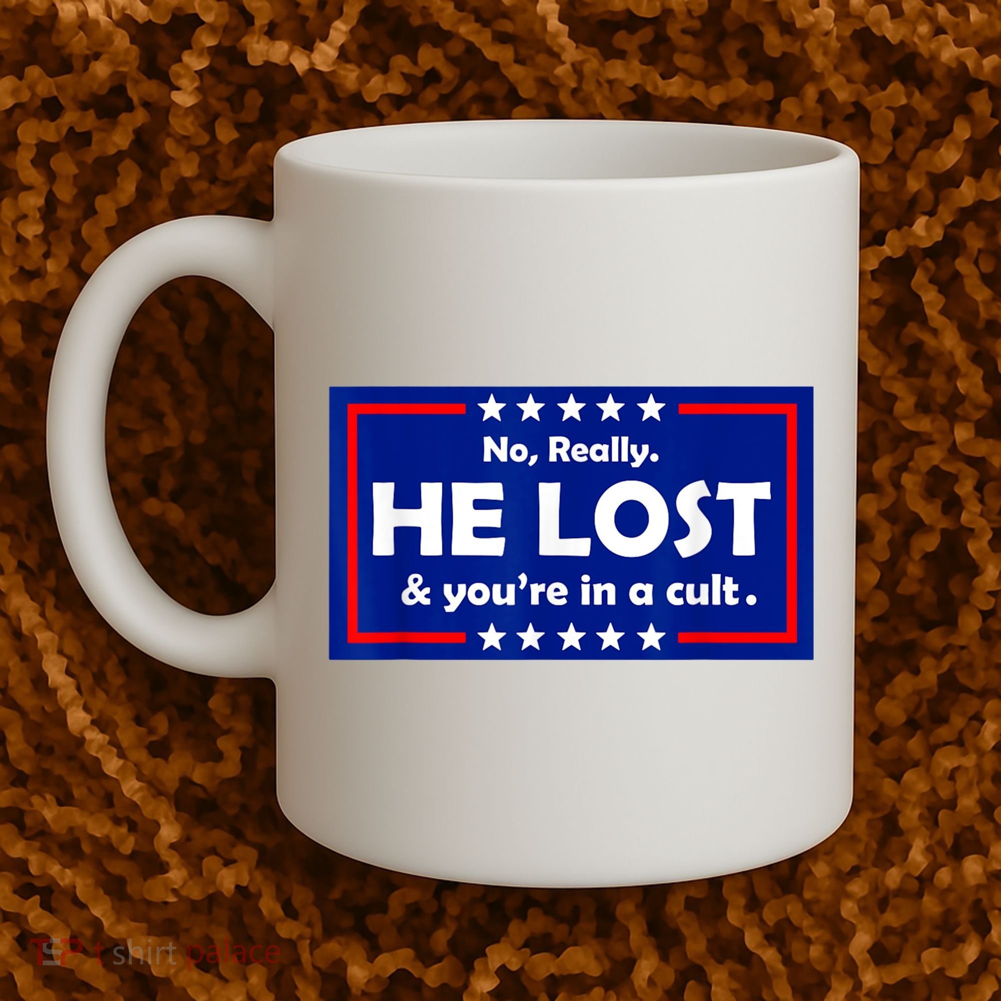 No Really He Lost & You're In A Cult Coffee Mug