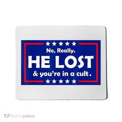 No Really He Lost & You're In A Cult Mousepad