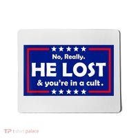 No Really He Lost & You're In A Cult Mousepad thumb 0