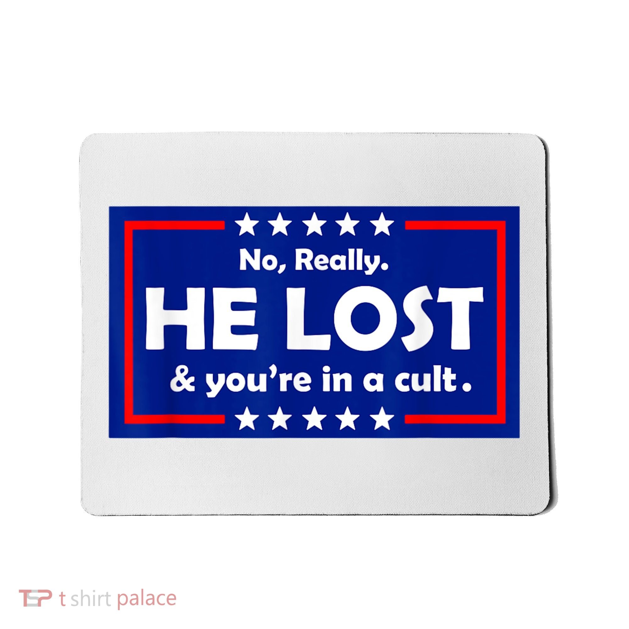 No Really He Lost & You're In A Cult Mousepad
