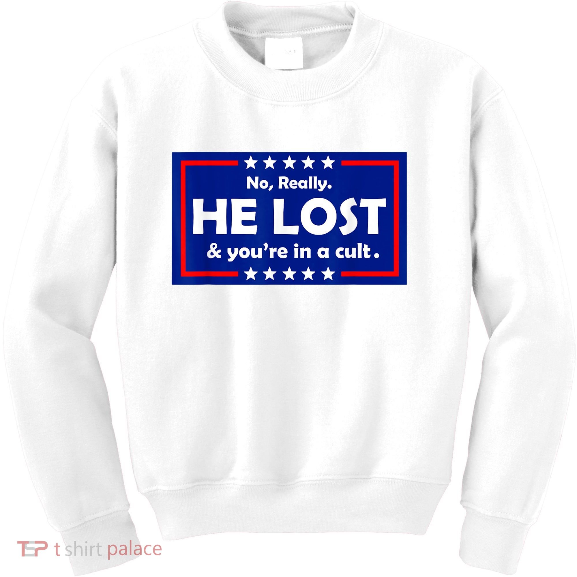 No Really He Lost & You're In A Cult Kids Sweatshirt