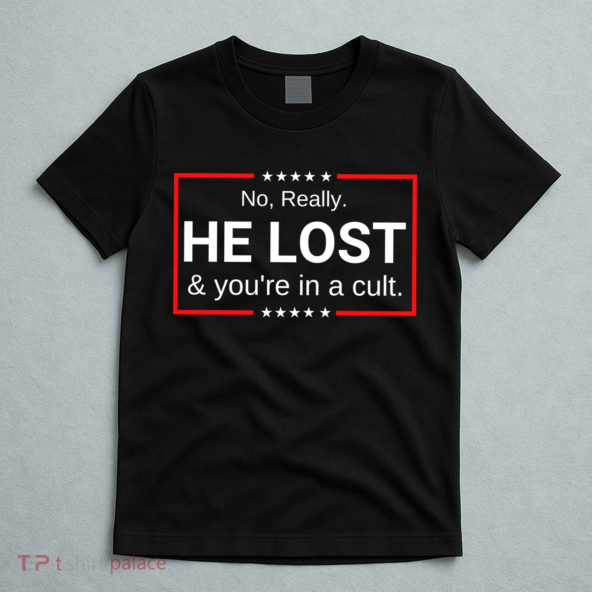 No Really He Lost & Youre In A Cult. T-Shirt