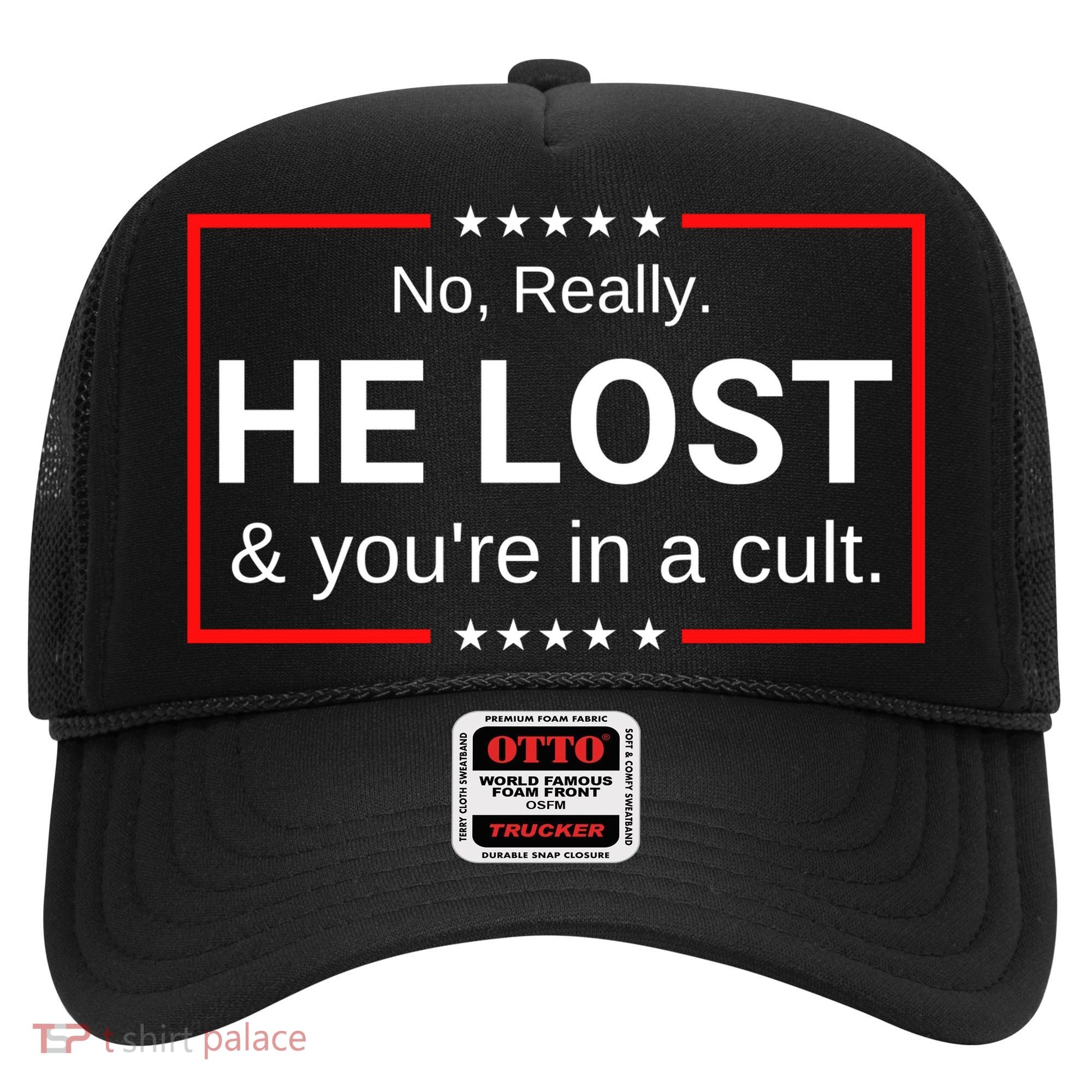 No Really He Lost & Youre In A Cult. Hat