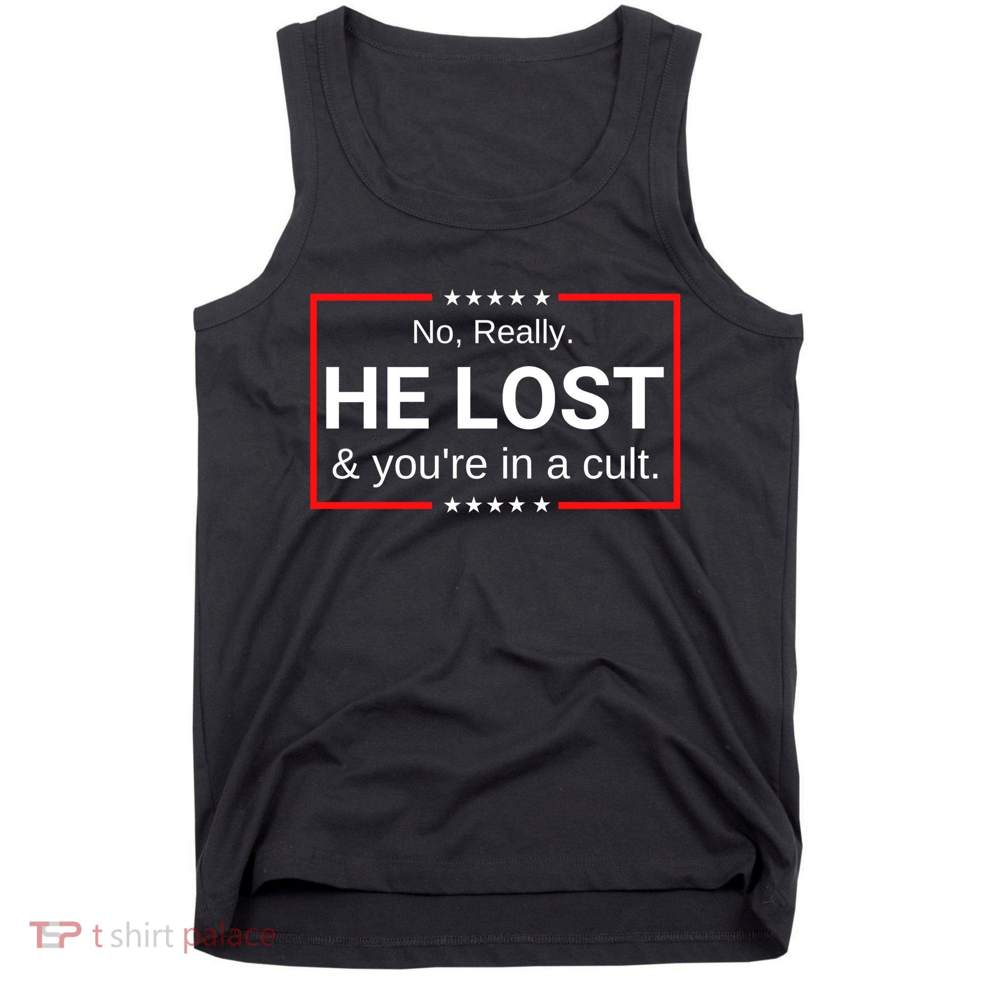 No Really He Lost & Youre In A Cult. Tank Top