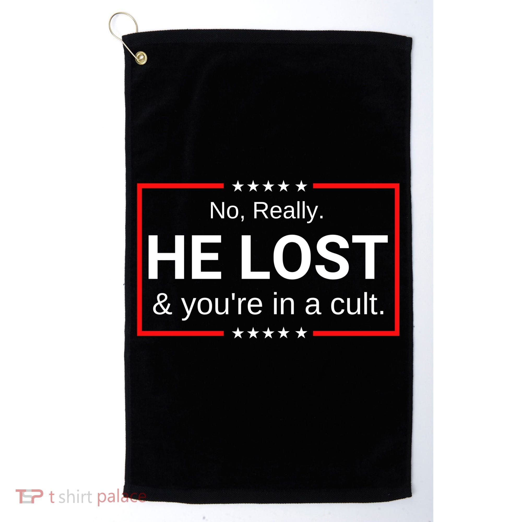 No Really He Lost & Youre In A Cult. Golf Towel