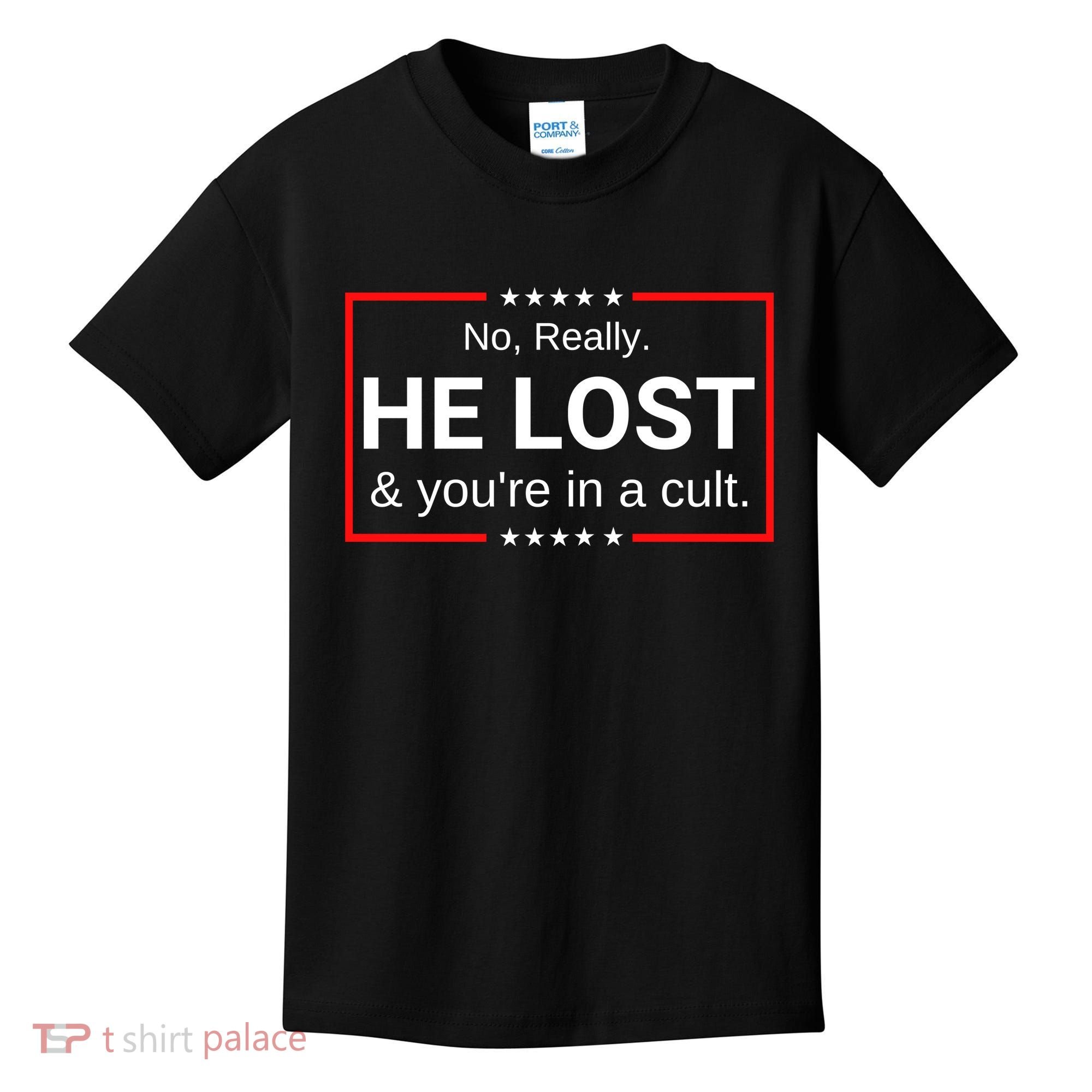 No Really He Lost & Youre In A Cult. Kids T-Shirt