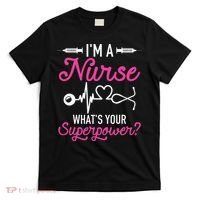 Nurse RN Life I'm A Nurse What's Your Superpower T-Shirt thumb 0