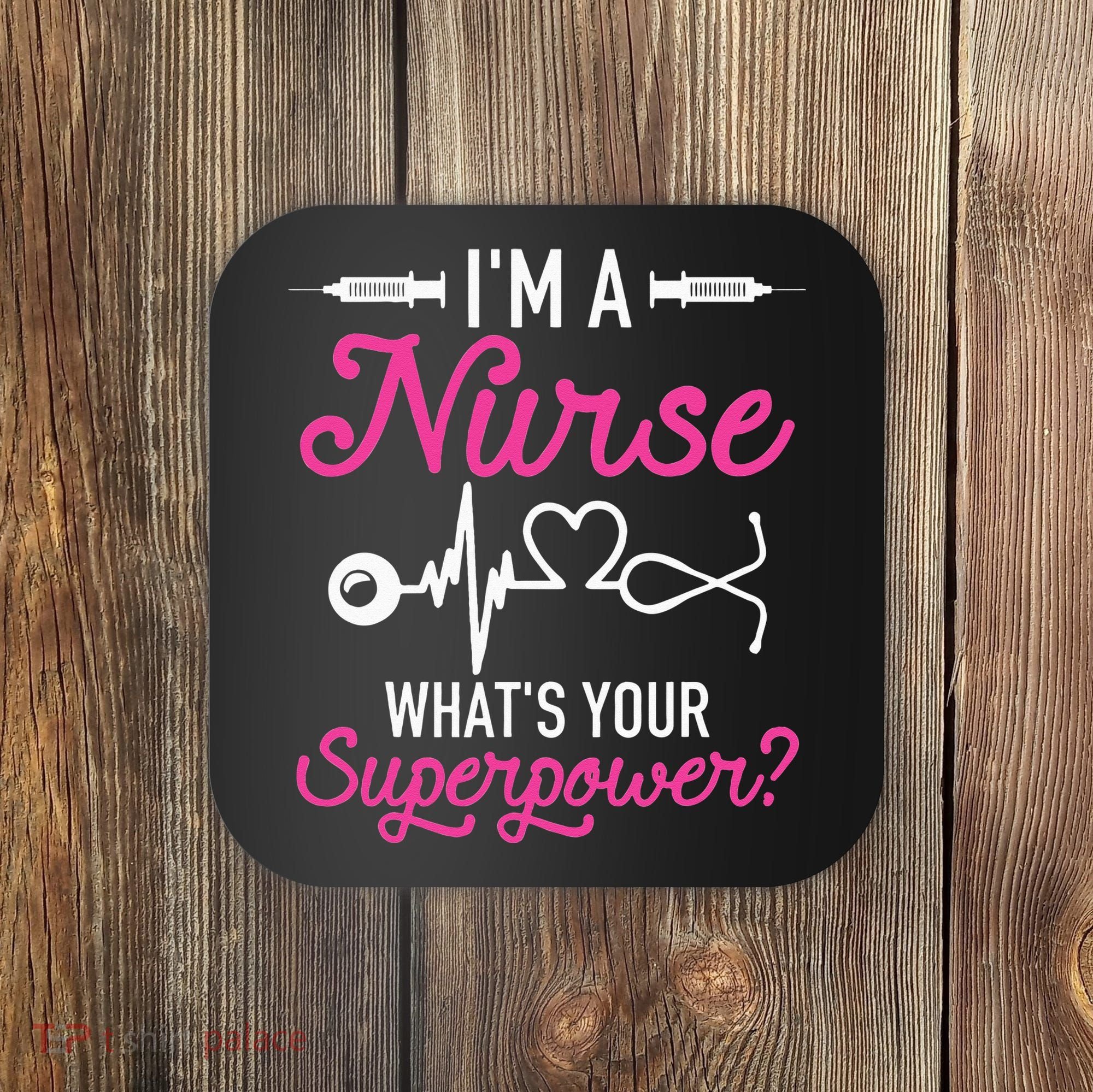 Nurse RN Life I'm A Nurse What's Your Superpower Coaster