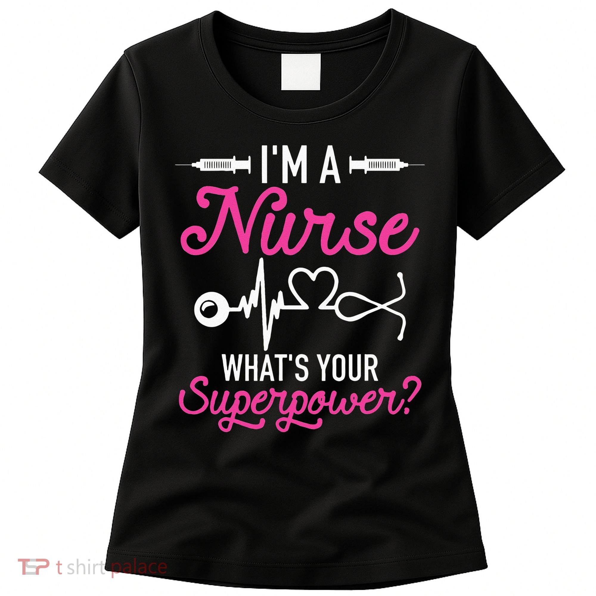 Nurse RN Life I'm A Nurse What's Your Superpower Women's T-Shirt