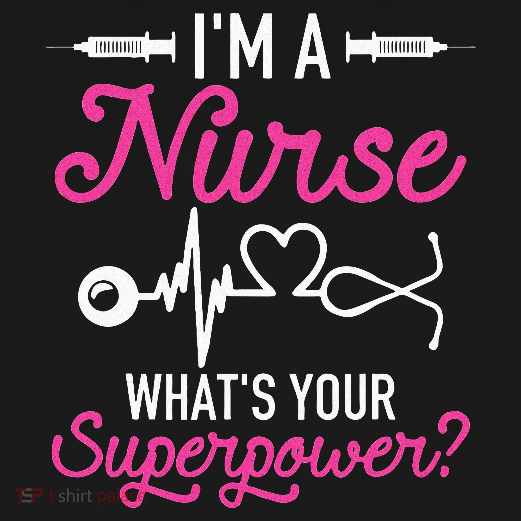 Nurse RN Life I'm A Nurse What's Your Superpower Women's T-Shirt