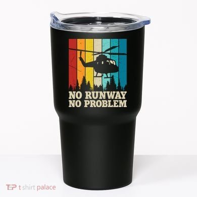No Runway No Problem Helicopter Pilot Tumbler