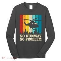 No Runway No Problem Helicopter Pilot Long Sleeve Shirt thumb 0