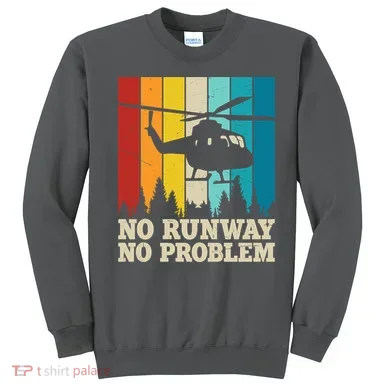 No Runway No Problem Helicopter Pilot Sweatshirt