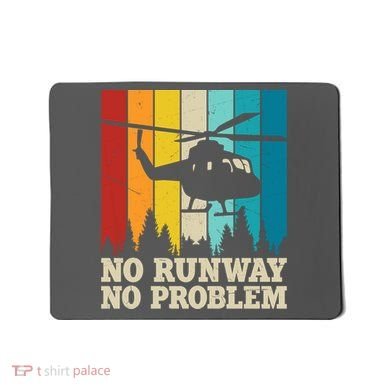 No Runway No Problem Helicopter Pilot Mousepad