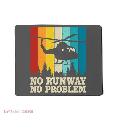 No Runway No Problem Helicopter Pilot Mousepad
