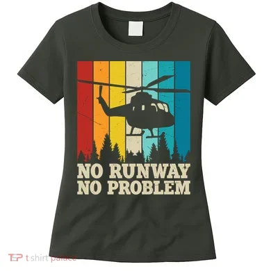 No Runway No Problem Helicopter Pilot Women's T-Shirt