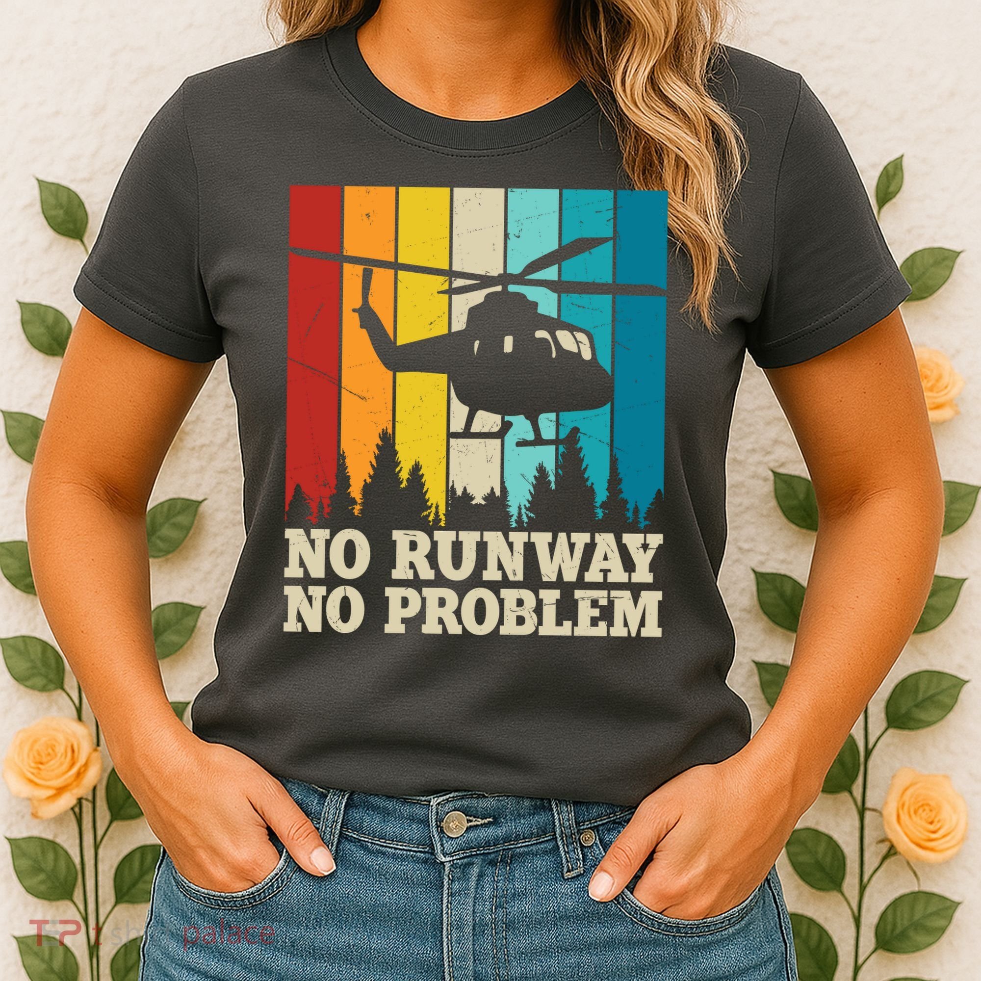 No Runway No Problem Helicopter Pilot Women's T-Shirt