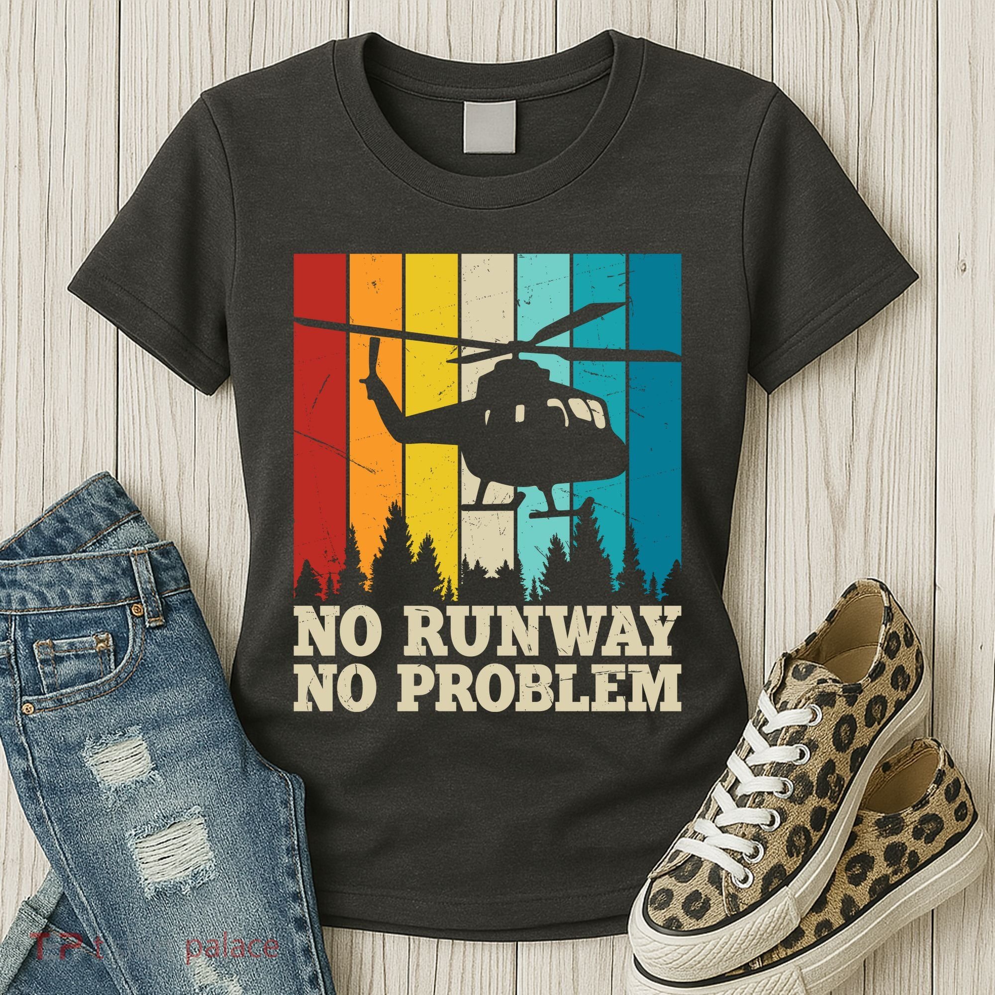No Runway No Problem Helicopter Pilot Women's T-Shirt