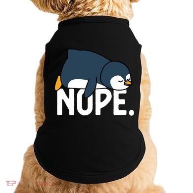  Nope Relaxed Not Today Funny Lazy Penguin Meme Doggie Tank