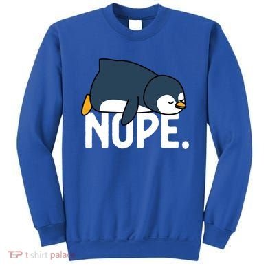  Nope Relaxed Not Today Funny Lazy Penguin Meme Sweatshirt