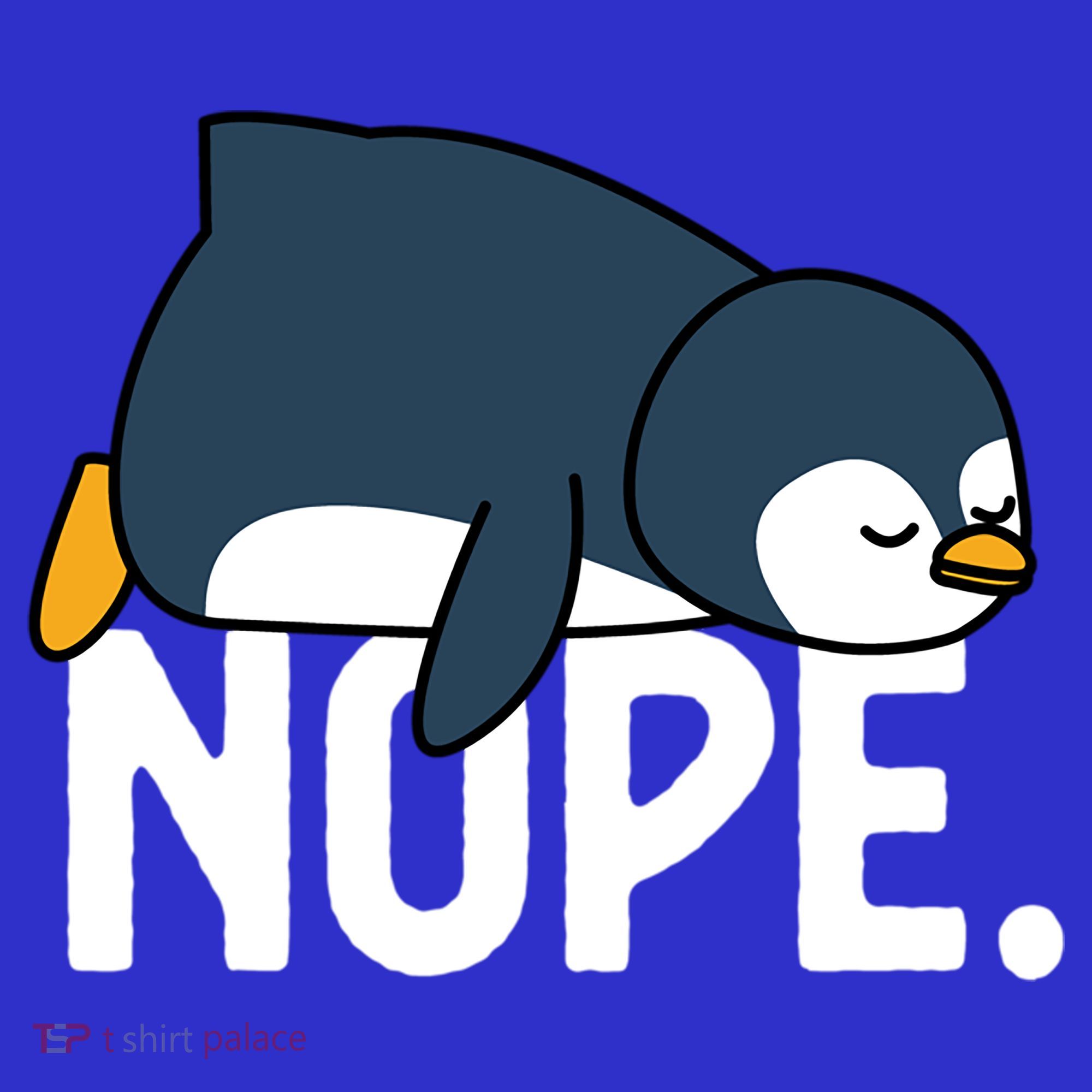  Nope Relaxed Not Today Funny Lazy Penguin Meme T-Shirt