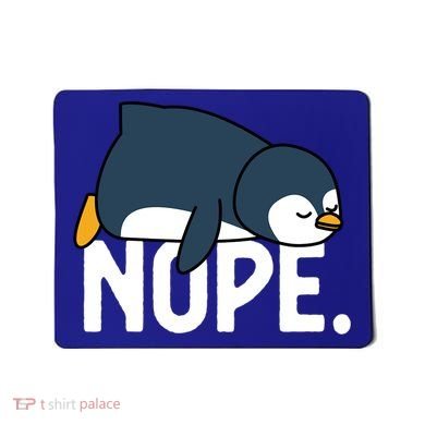  Nope Relaxed Not Today Funny Lazy Penguin Meme Mousepad