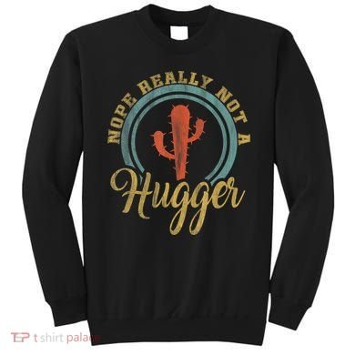 Nope Really Not A Hugger Cactus Funny Sarcastic Meme Idea Sweatshirt