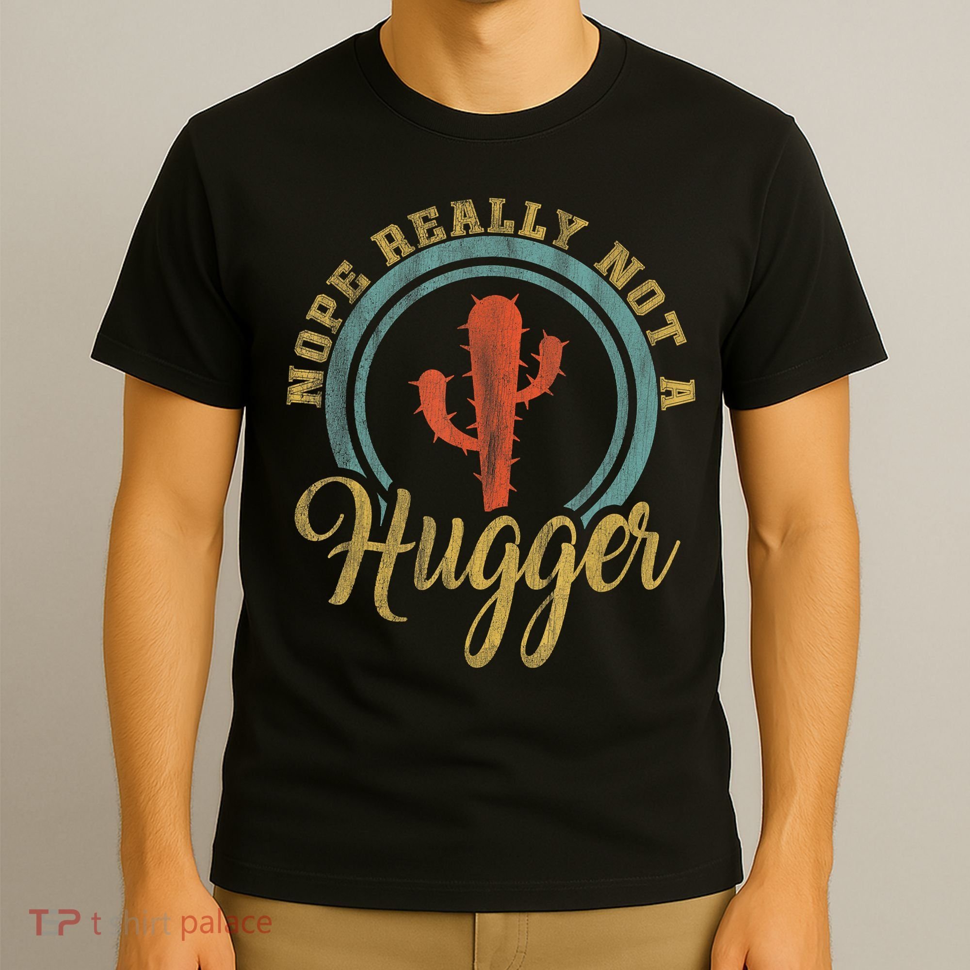 Nope Really Not A Hugger Cactus Funny Sarcastic Meme Idea T-Shirt