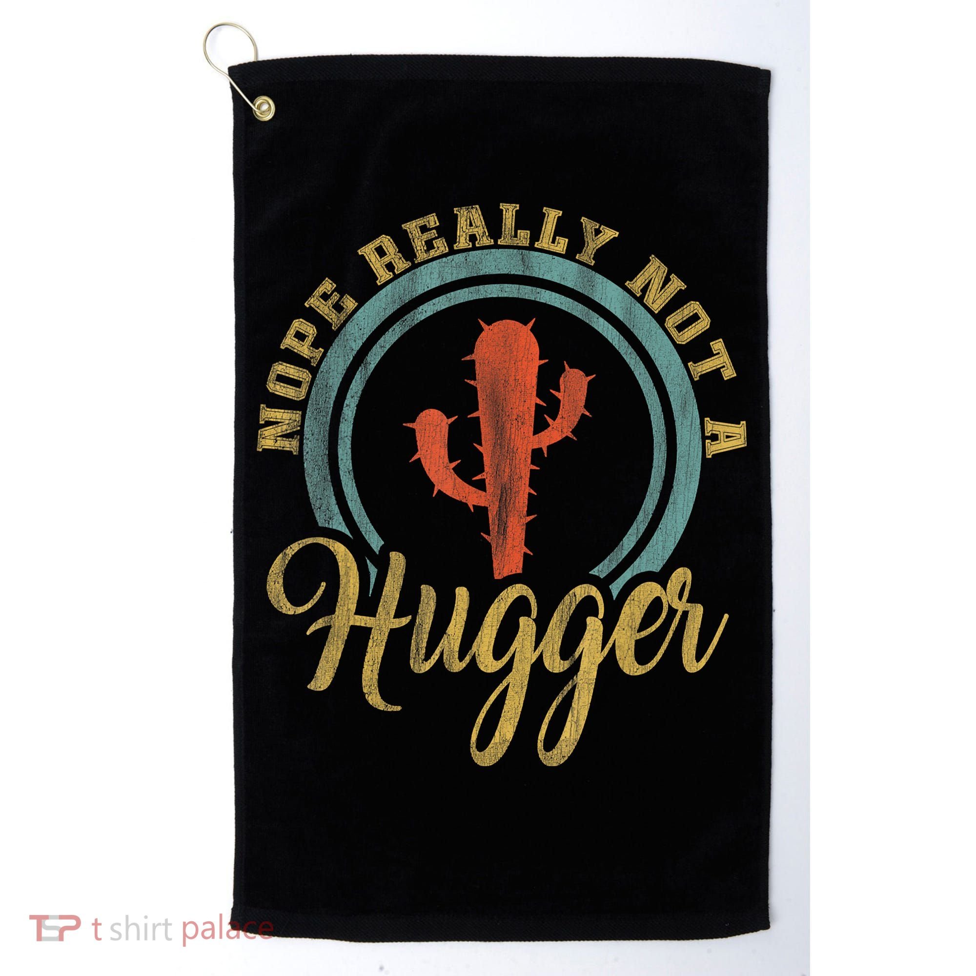 Nope Really Not A Hugger Cactus Funny Sarcastic Meme Idea Golf Towel