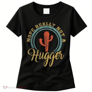 Nope Really Not A Hugger Cactus Funny Sarcastic Meme Idea Women's T-Shirt