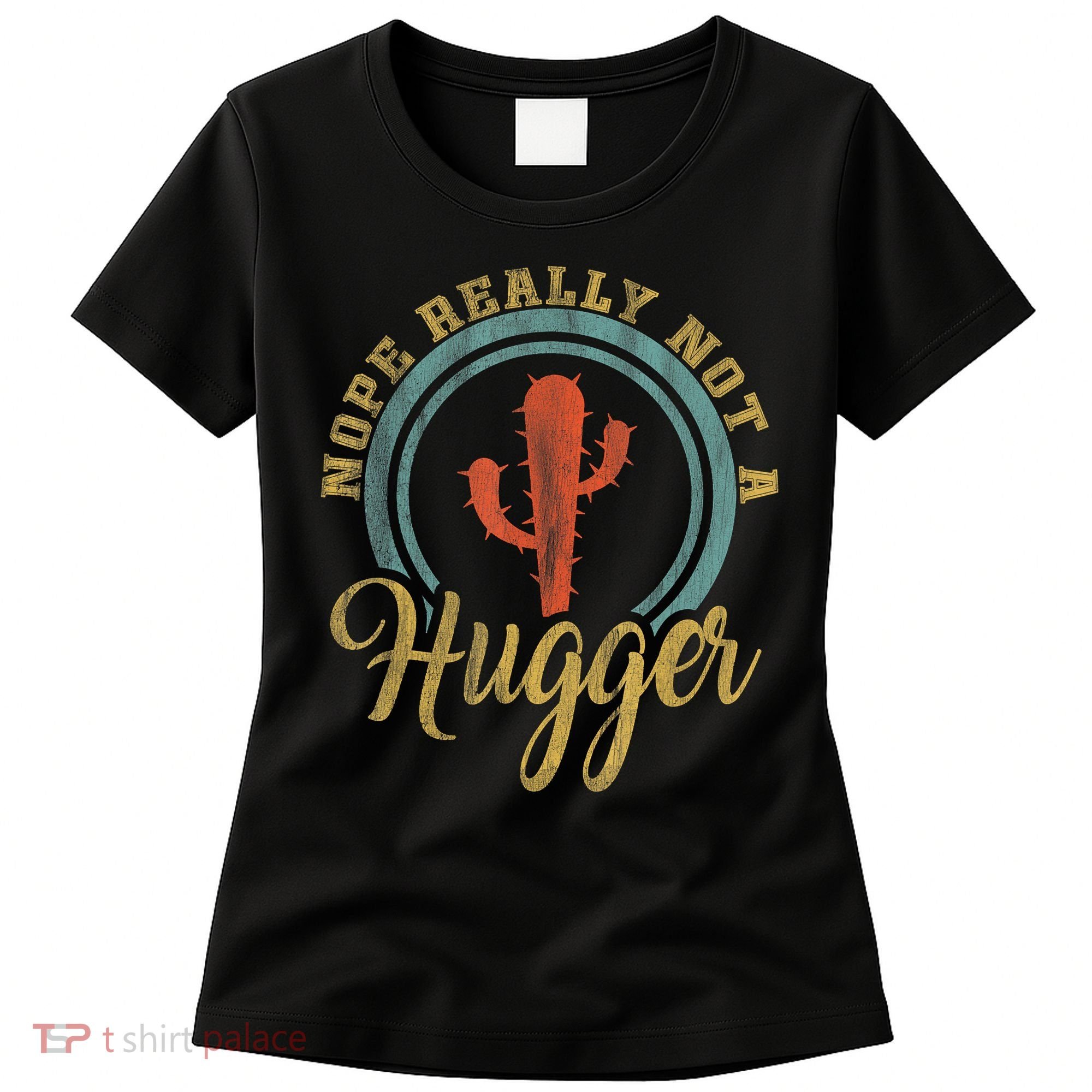 Nope Really Not A Hugger Cactus Funny Sarcastic Meme Idea Women's T-Shirt