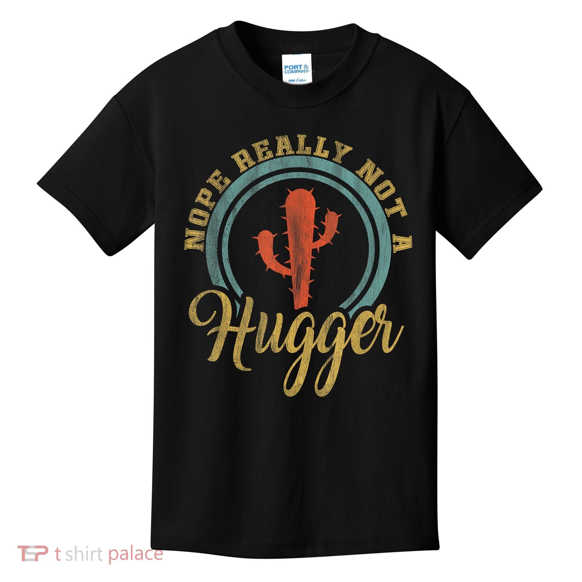 Nope Really Not A Hugger Cactus Funny Sarcastic Meme Idea Kids T-Shirt