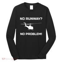 No Runway No Problem Funny Helicopter Pilot Long Sleeve Shirt thumb 0