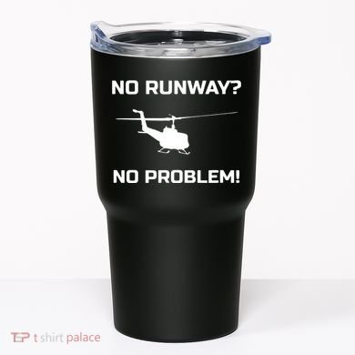 No Runway No Problem Funny Helicopter Pilot Tumbler
