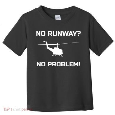 No Runway No Problem Funny Helicopter Pilot Toddler T-Shirt