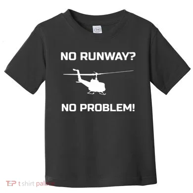No Runway No Problem Funny Helicopter Pilot Toddler T-Shirt