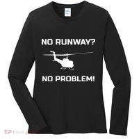 No Runway No Problem Funny Helicopter Pilot Women's Long Sleeve Shirt thumb 0
