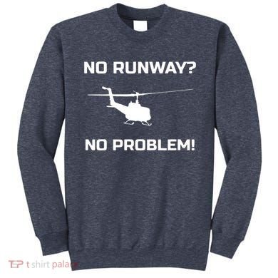 No Runway No Problem Funny Helicopter Pilot Sweatshirt