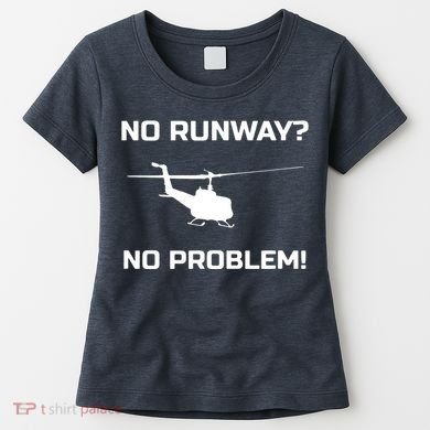 No Runway No Problem Funny Helicopter Pilot Women's T-Shirt