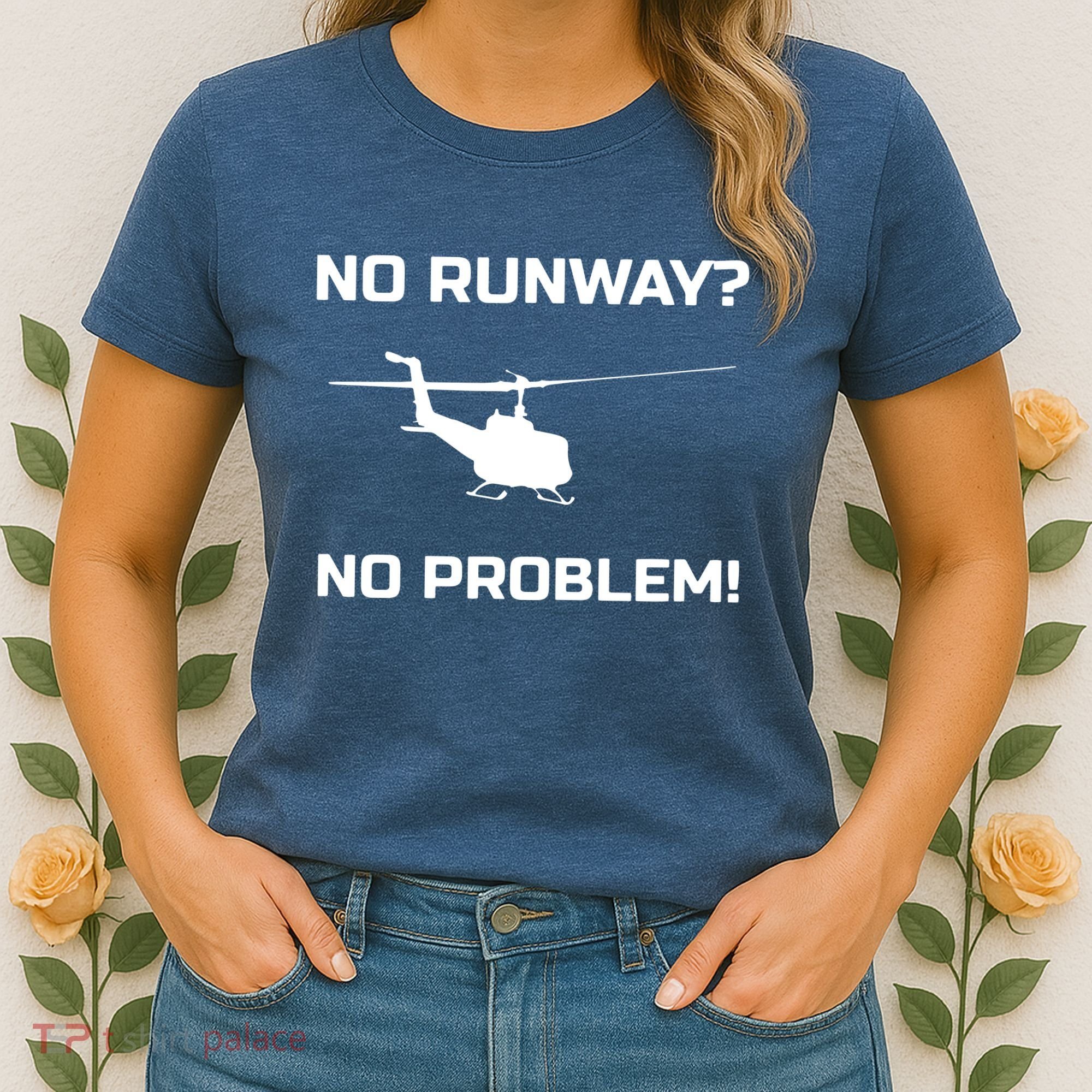 No Runway No Problem Funny Helicopter Pilot Women's T-Shirt
