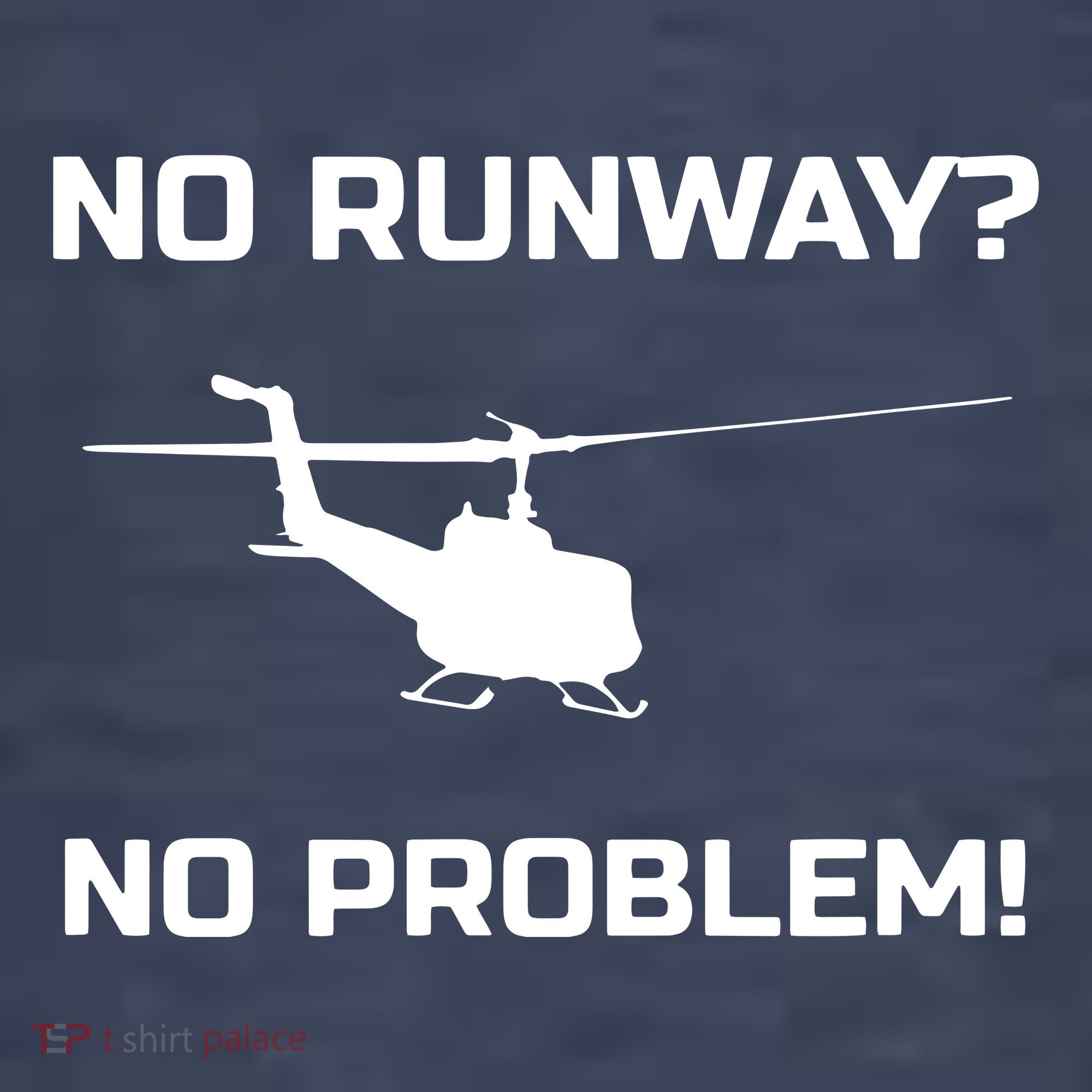 No Runway No Problem Funny Helicopter Pilot Kids T-Shirt