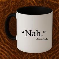 Nah Rosa Parks Quote Coffee Mug thumb 2