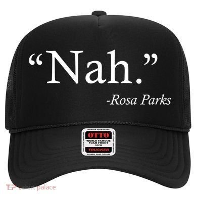 Nah Rosa Parks Quote Hat