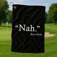 Nah Rosa Parks Quote Golf Towel thumb 1